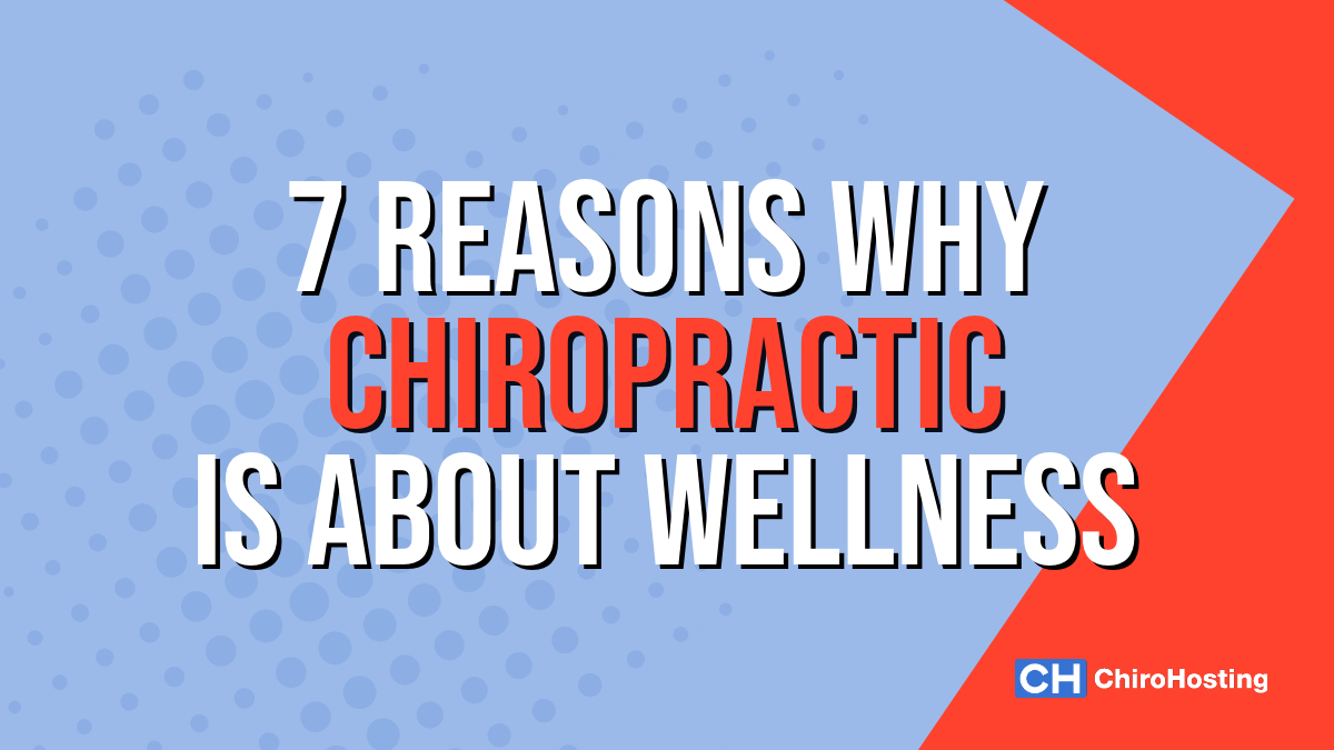 7 Reasons Why Chiropractic Is About Wellness